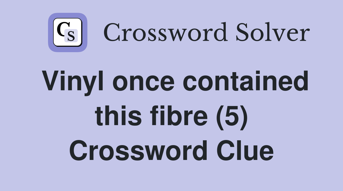 Vinyl once contained this fibre (5) Crossword Clue
