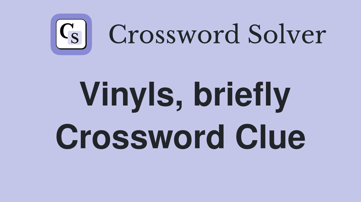 Vinyls, briefly Crossword Clue