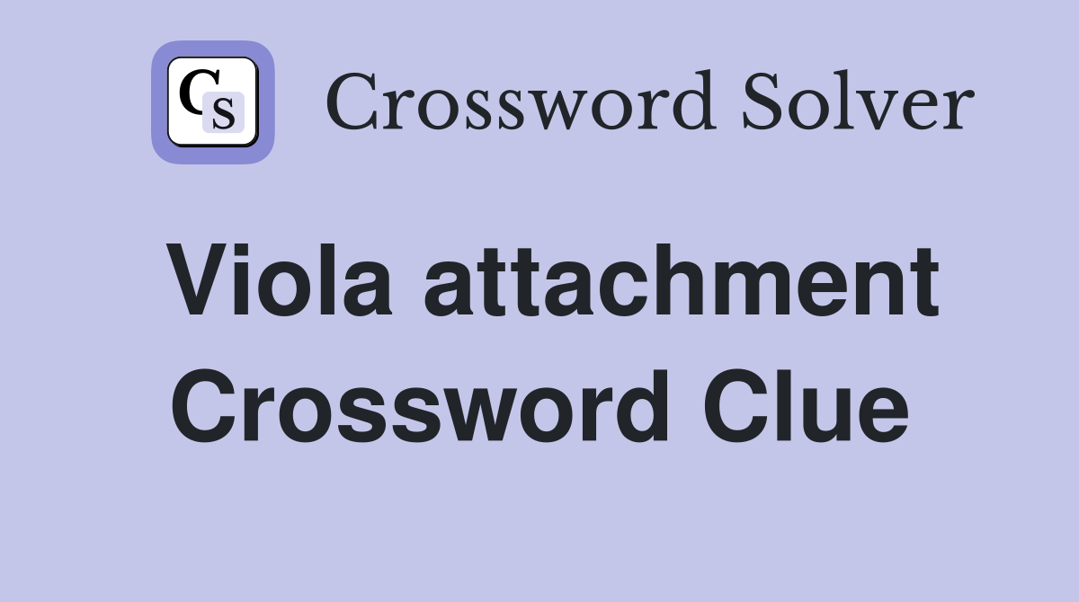 Viola attachment Crossword Clue