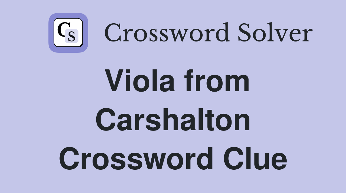 Viola from Carshalton Crossword Clue
