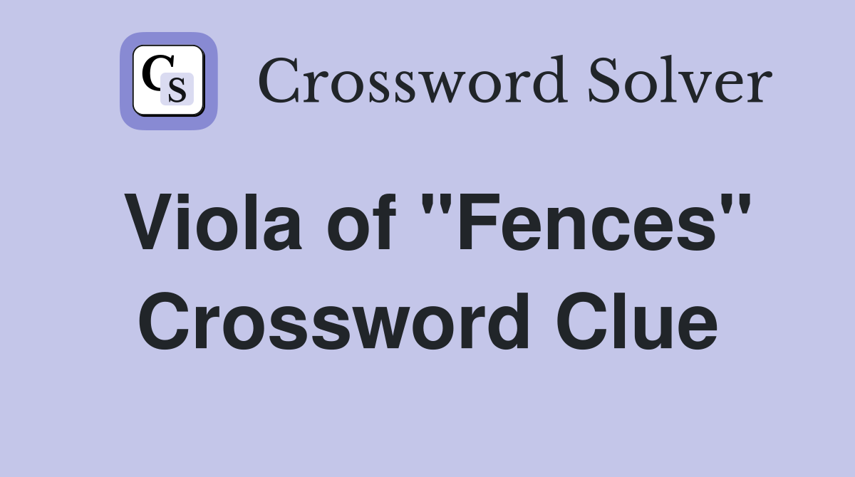 Viola of "Fences" Crossword Clue