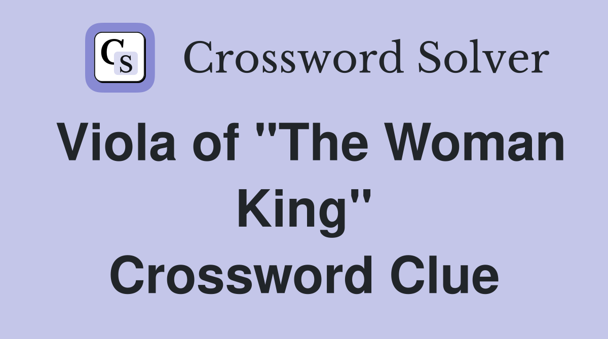 Viola of "The Woman King" Crossword Clue