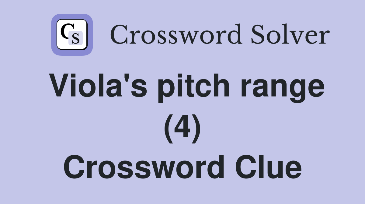 Viola's pitch range (4) Crossword Clue