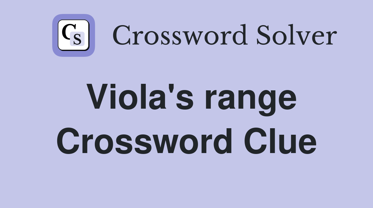 Viola's range Crossword Clue
