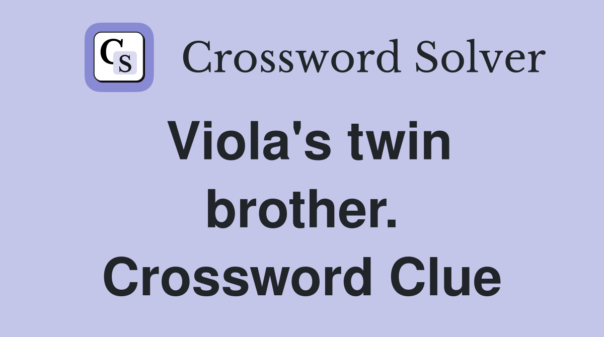 Viola's twin brother. Crossword Clue