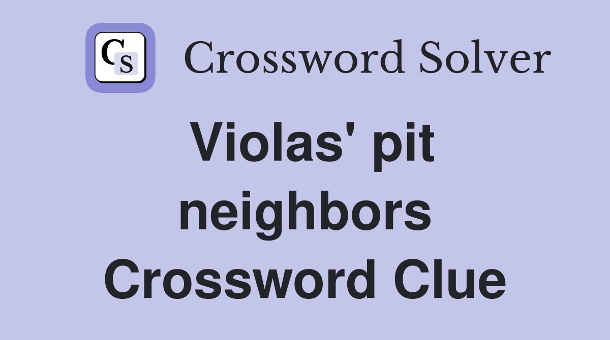 Violas' pit neighbors Crossword Clue