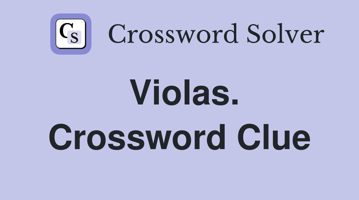 Violas. Crossword Clue
