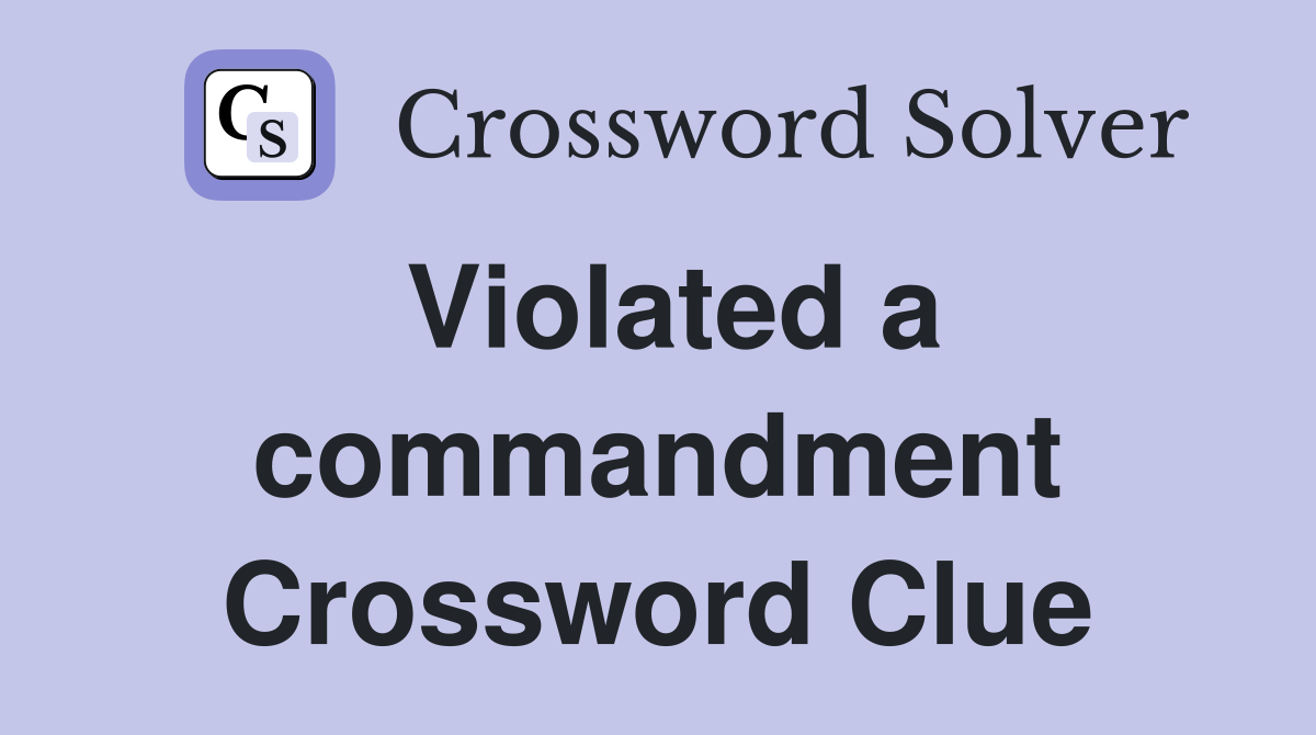 Violated a commandment Crossword Clue