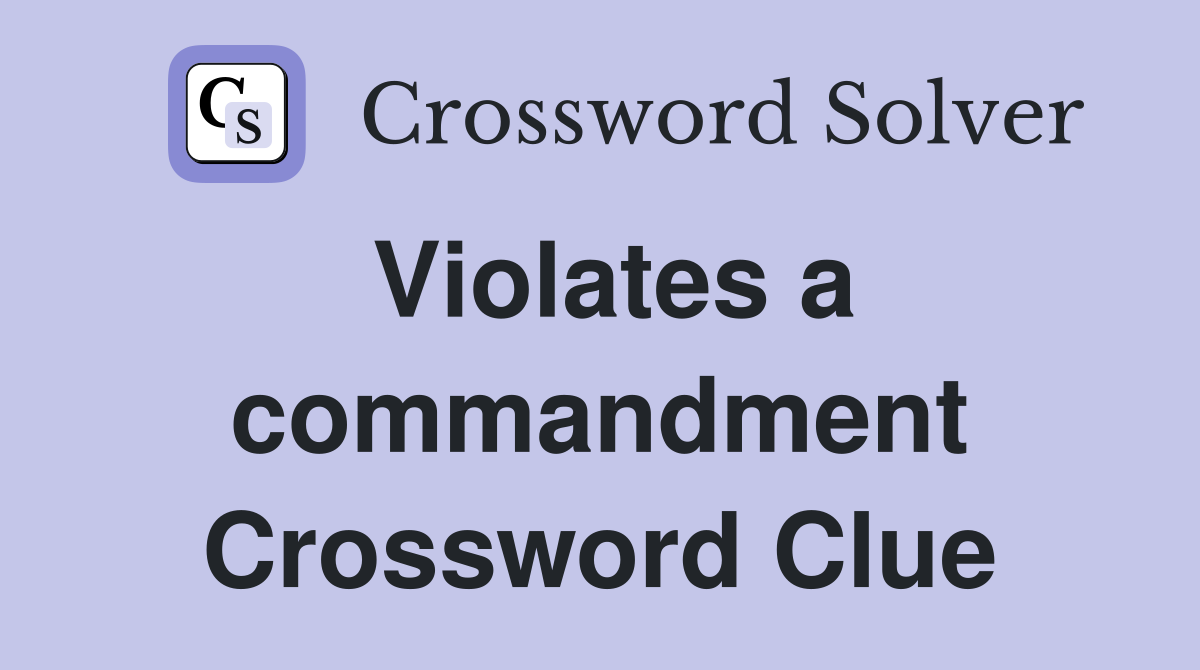 Violates a commandment Crossword Clue