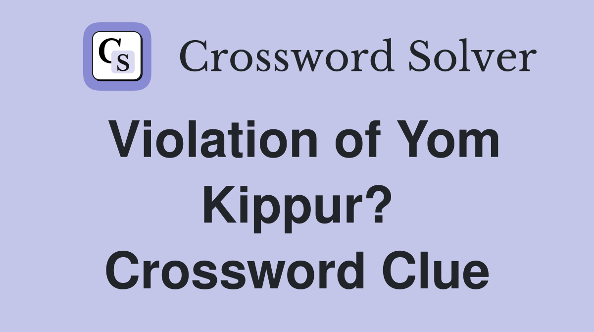 Violation of Yom Kippur? Crossword Clue