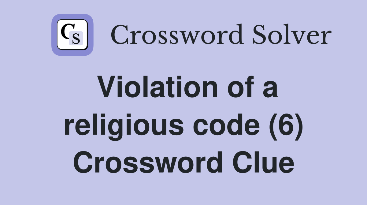 Violation of a religious code (6) Crossword Clue