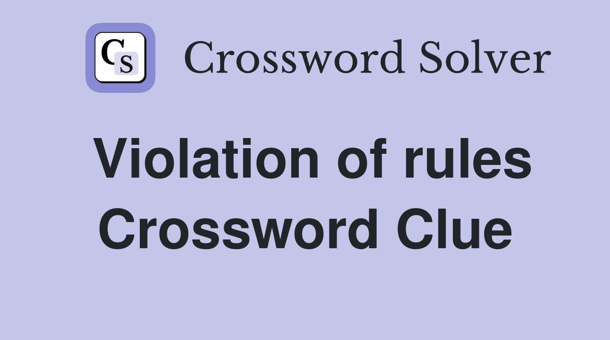 Violation of rules Crossword Clue