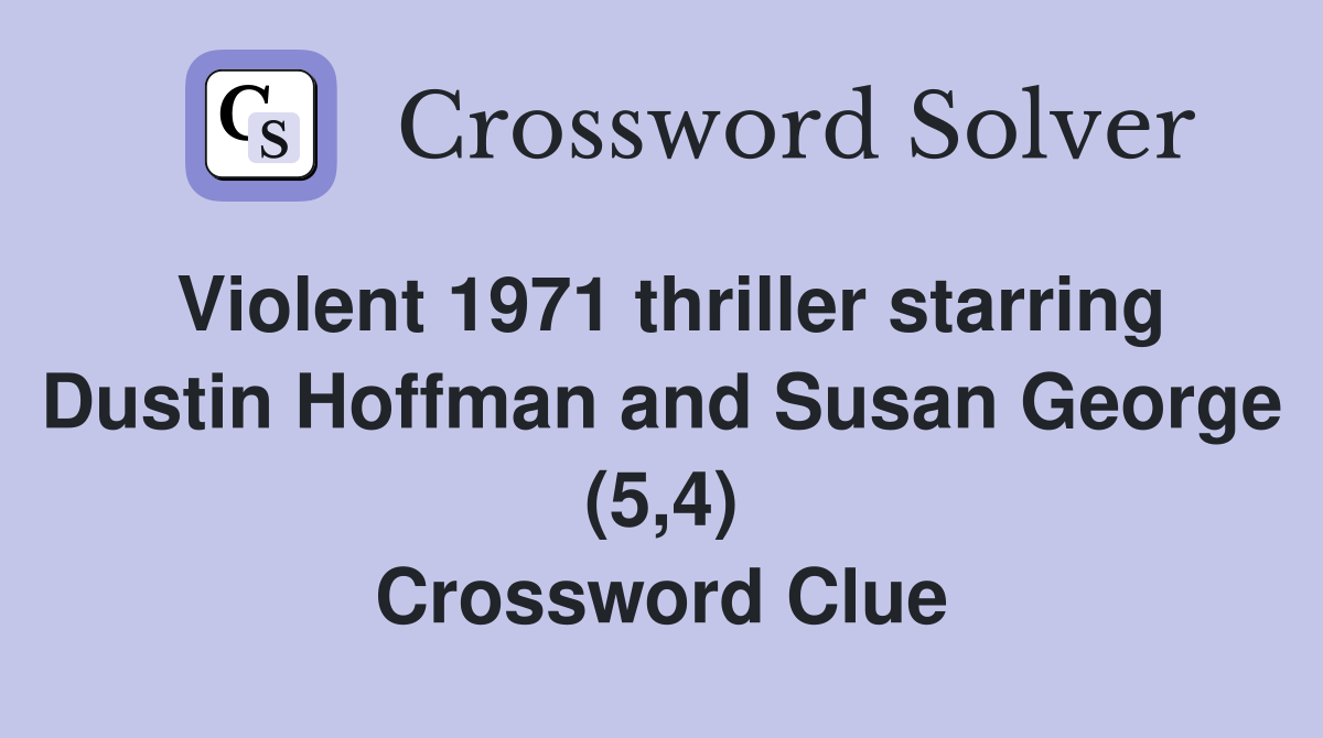 Violent 1971 thriller starring Dustin Hoffman and Susan George (5,4) Crossword Clue