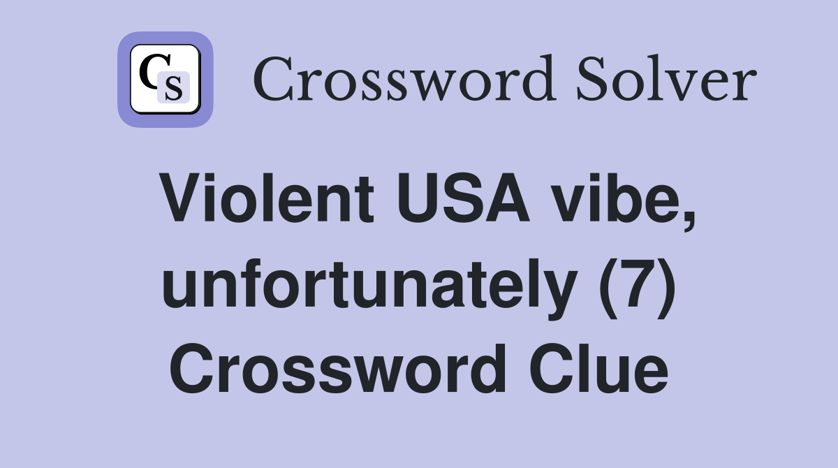 Violent USA vibe, unfortunately (7) Crossword Clue