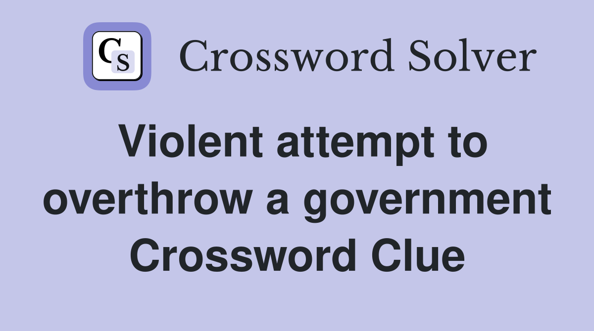 Violent attempt to overthrow a government Crossword Clue