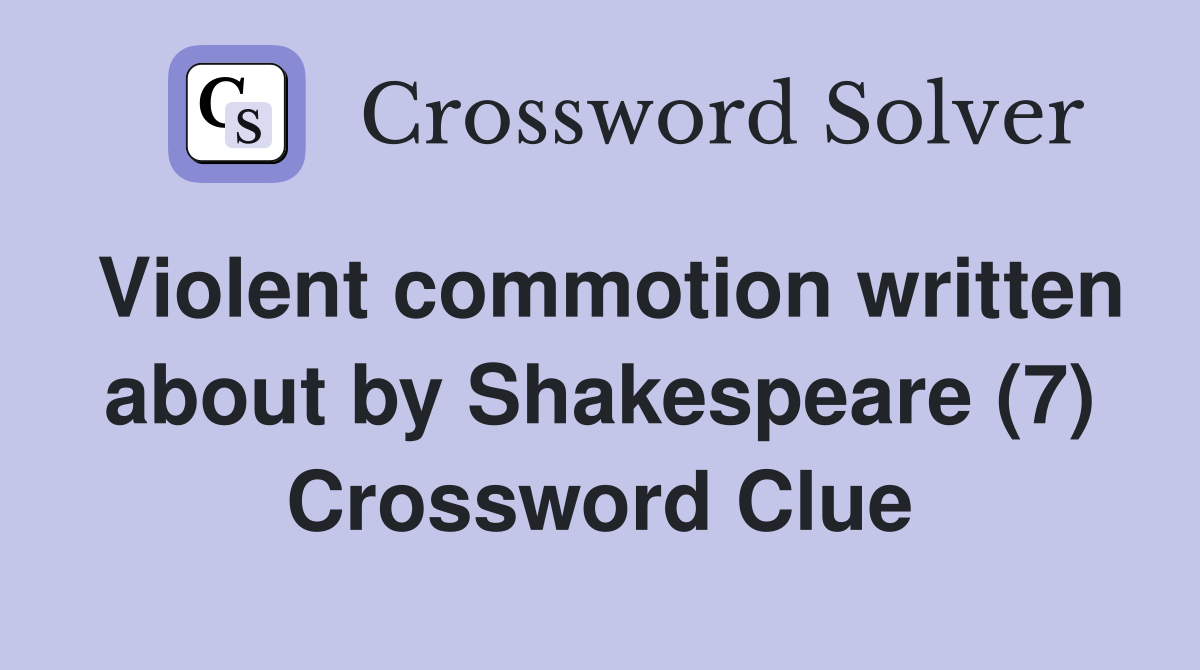 Violent commotion written about by Shakespeare (7) Crossword Clue