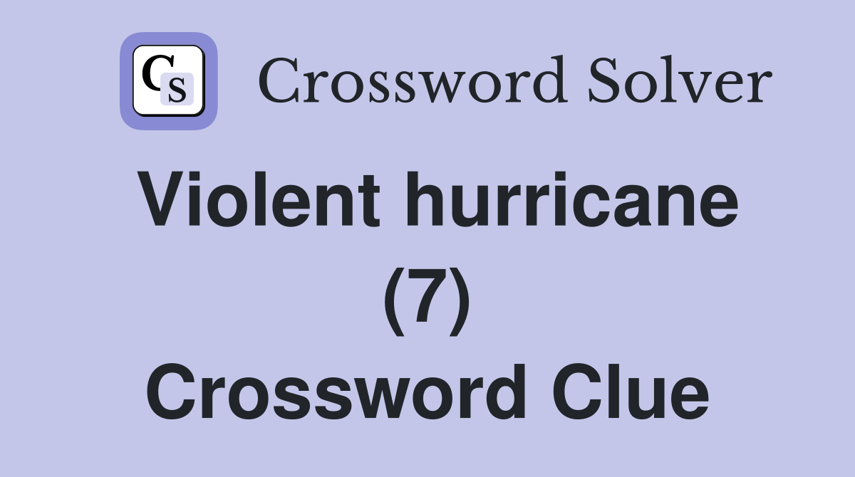 Violent hurricane (7) Crossword Clue