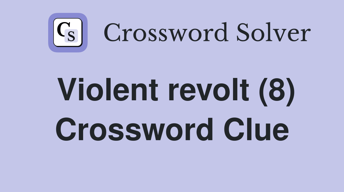Violent revolt (8) Crossword Clue