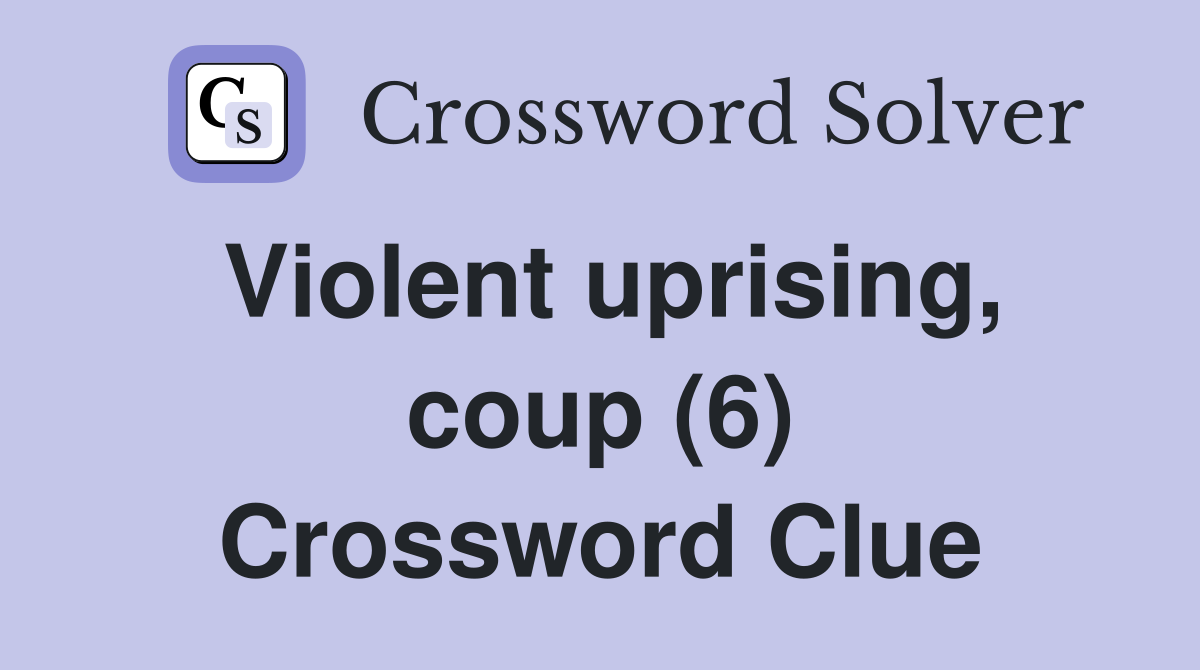 Violent uprising, coup (6) Crossword Clue