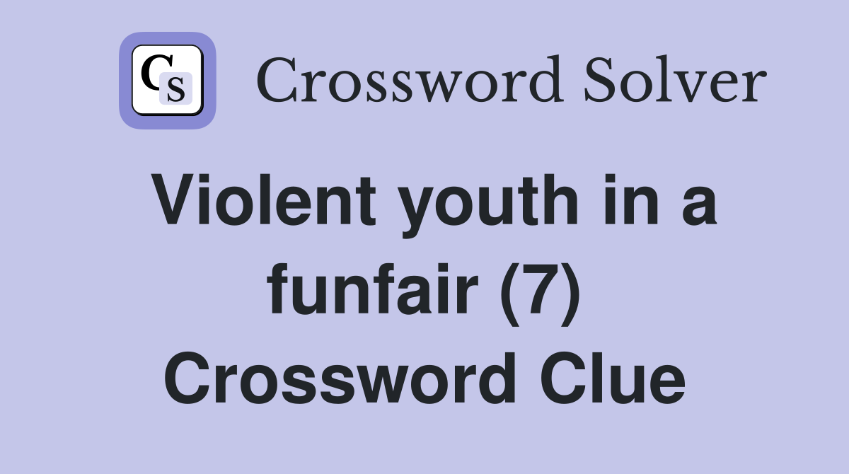 Violent youth in a funfair (7) Crossword Clue