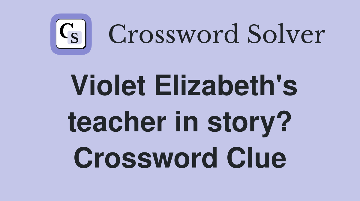 Violet Elizabeth's teacher in story? Crossword Clue