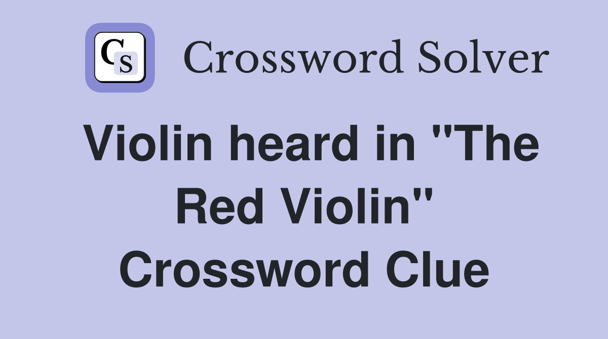 Violin heard in "The Red Violin" Crossword Clue