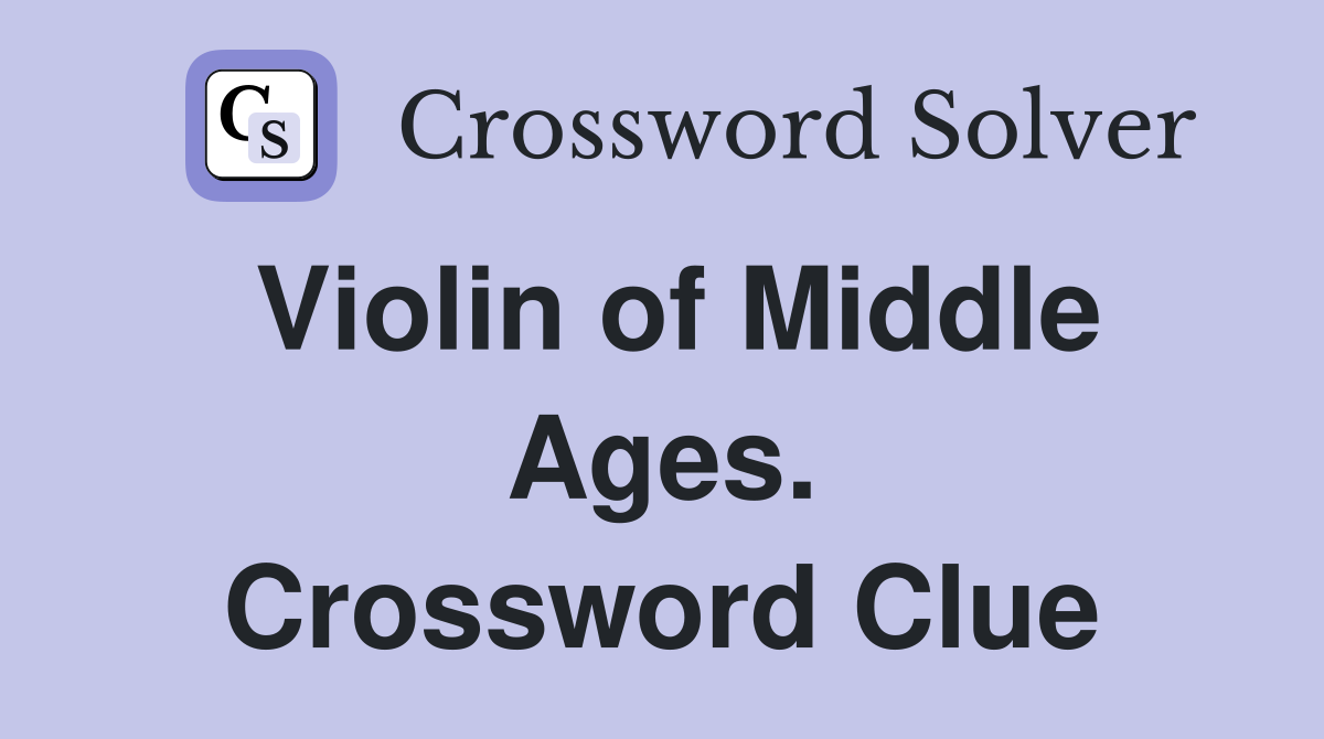 Violin of Middle Ages. Crossword Clue