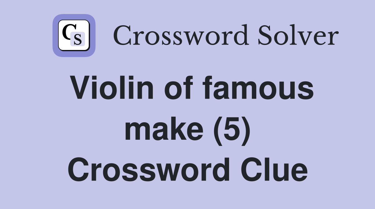 Violin of famous make (5) Crossword Clue