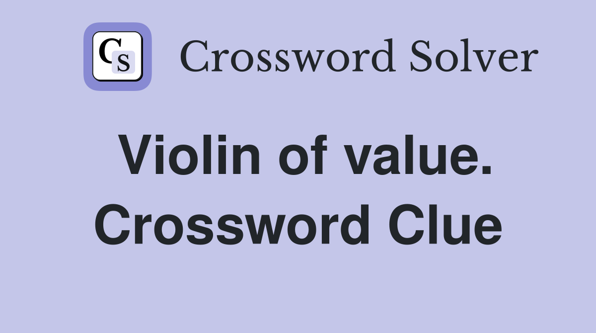 Violin of value. Crossword Clue