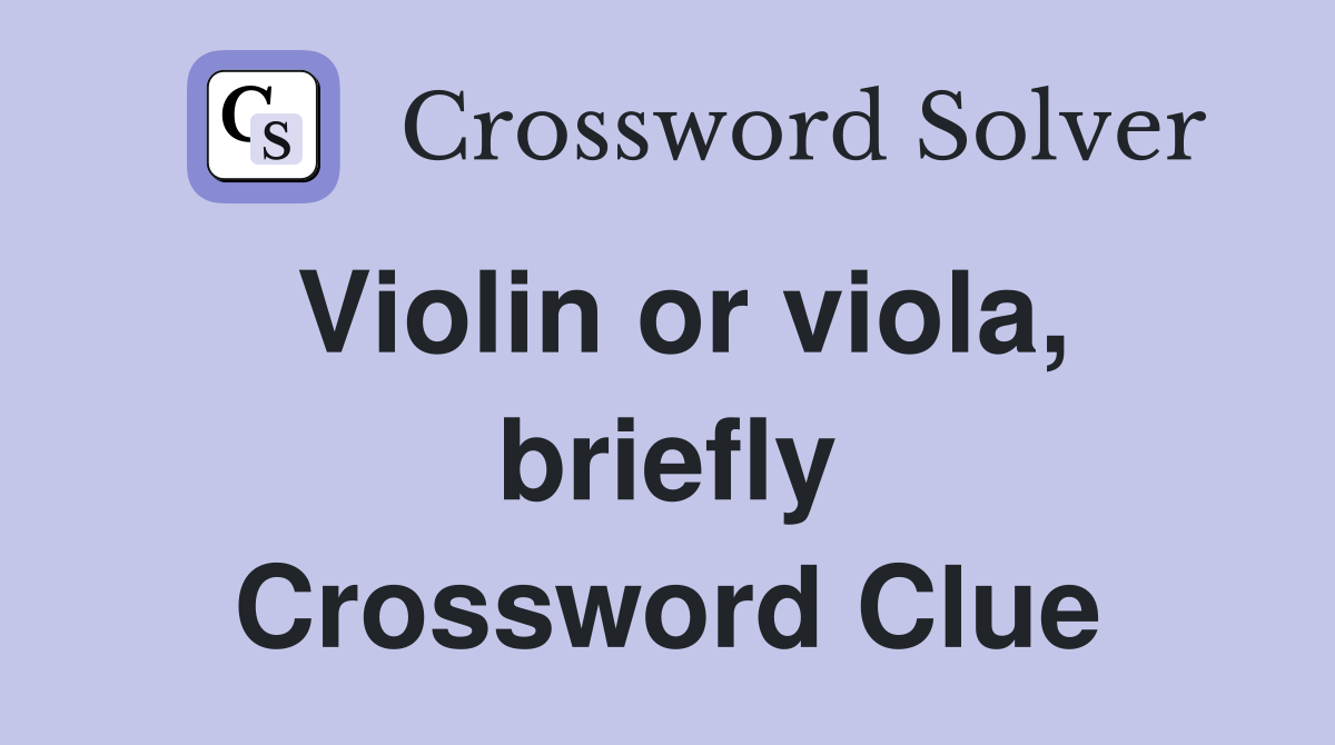 Violin or viola, briefly Crossword Clue