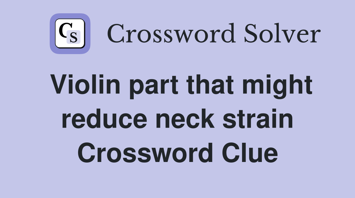 Violin part that might reduce neck strain Crossword Clue