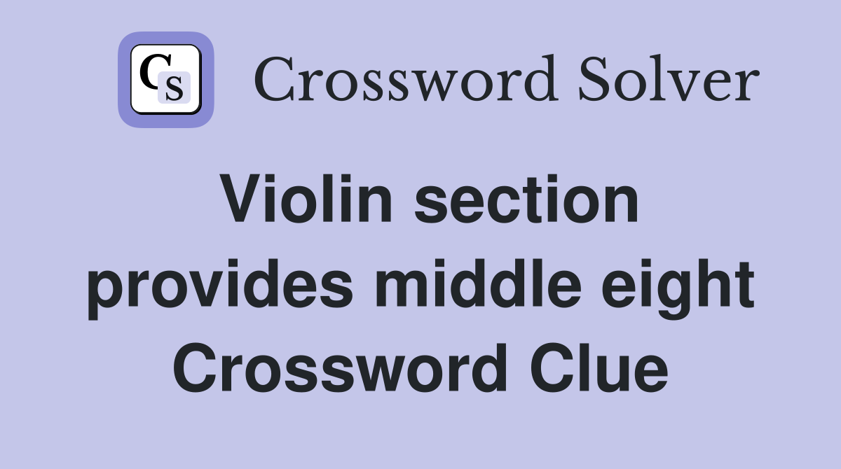 Violin section provides middle eight Crossword Clue
