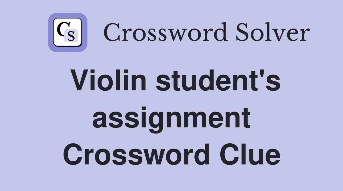 Violin student's assignment Crossword Clue