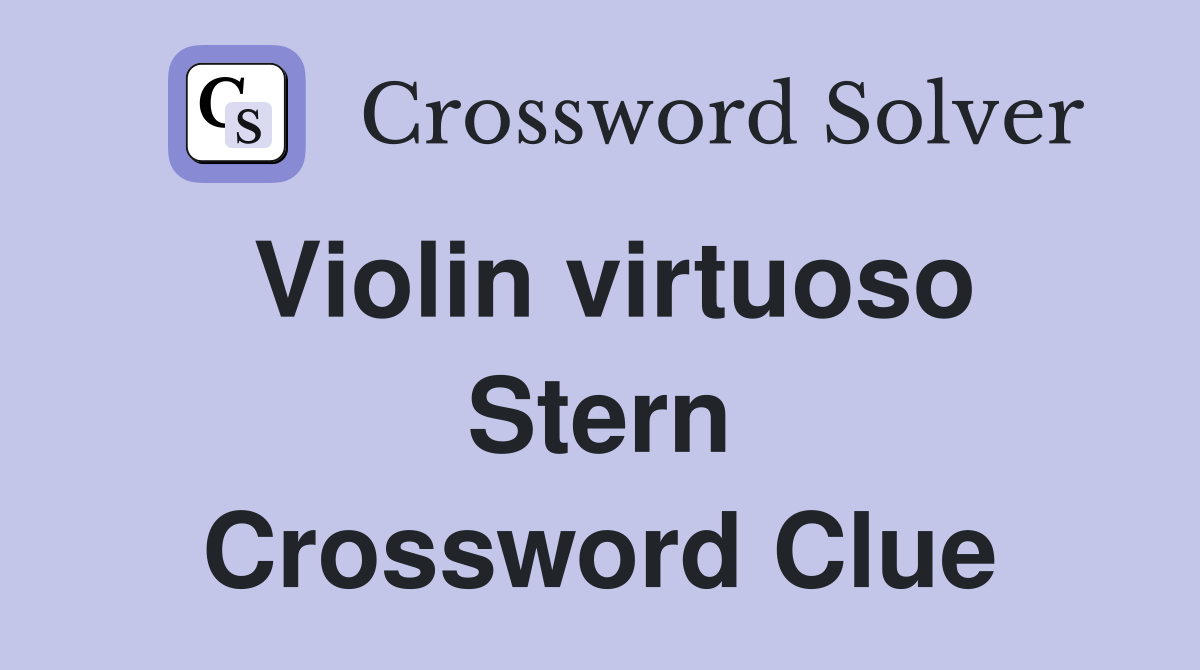 Violin virtuoso Stern Crossword Clue