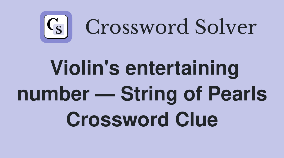 Violin's entertaining number — String of Pearls Crossword Clue