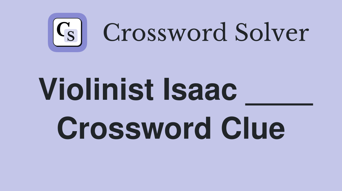 Violinist Isaac ____ Crossword Clue