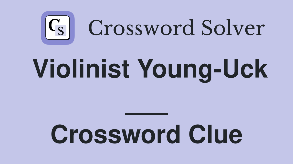 Violinist Young-Uck ___ Crossword Clue