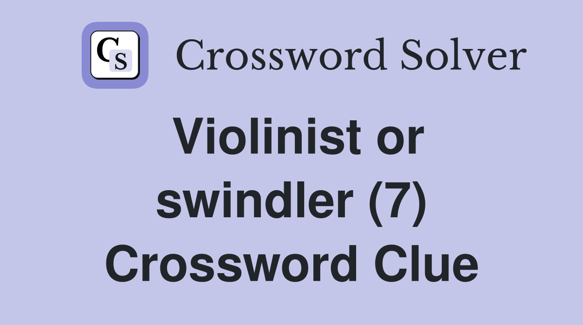Violinist or swindler (7) Crossword Clue