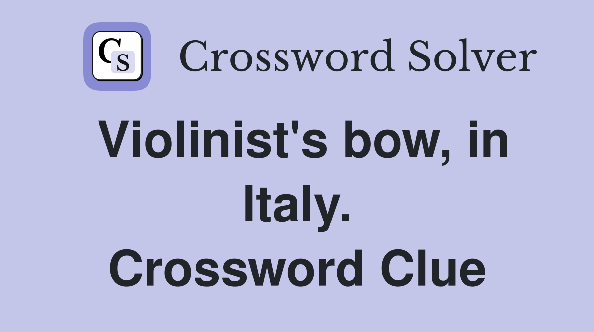 Violinist's bow, in Italy. Crossword Clue