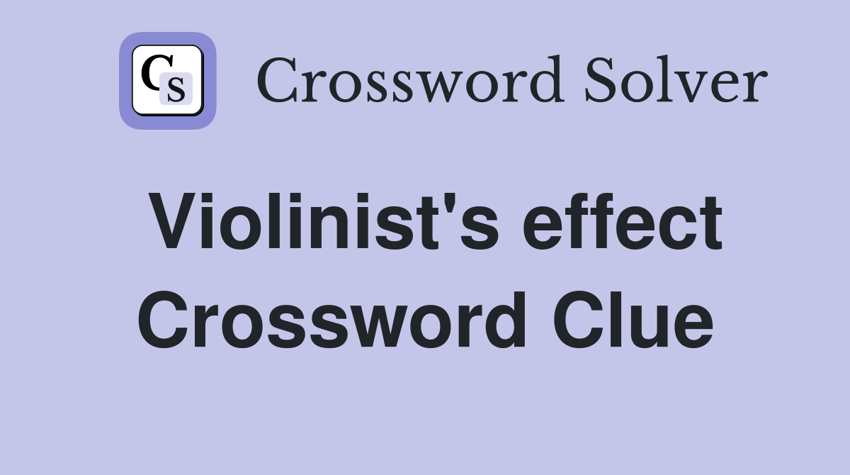 Violinist's effect Crossword Clue