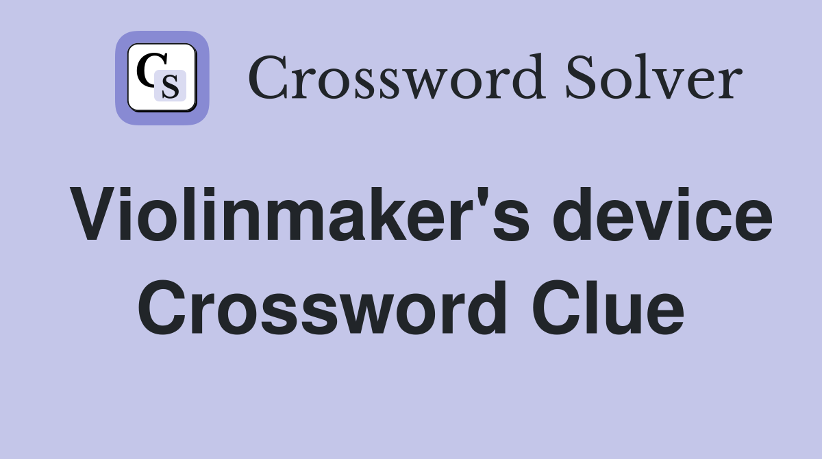 Violinmaker's device Crossword Clue
