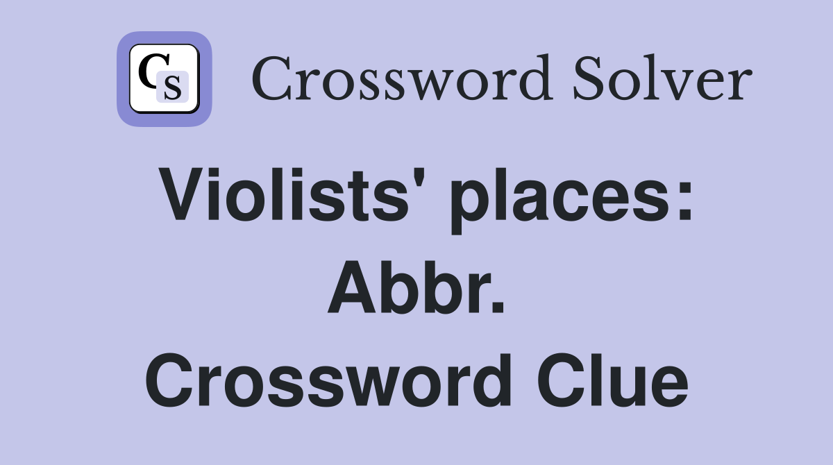 Violists' places: Abbr. Crossword Clue