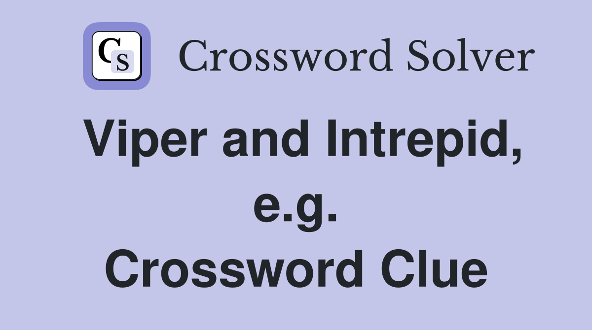 Viper and Intrepid, e.g. Crossword Clue