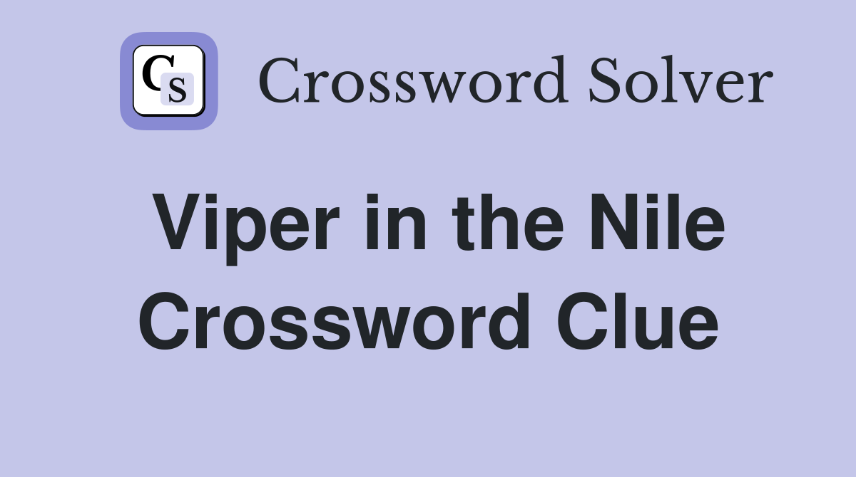 Viper in the Nile Crossword Clue