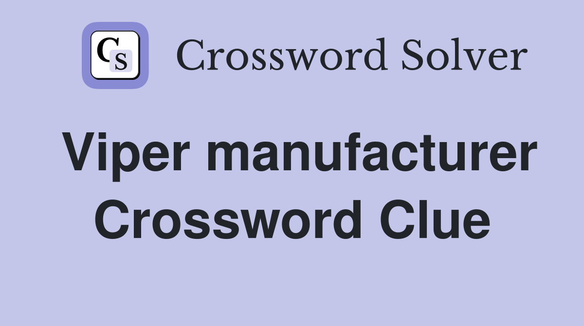 Viper manufacturer Crossword Clue