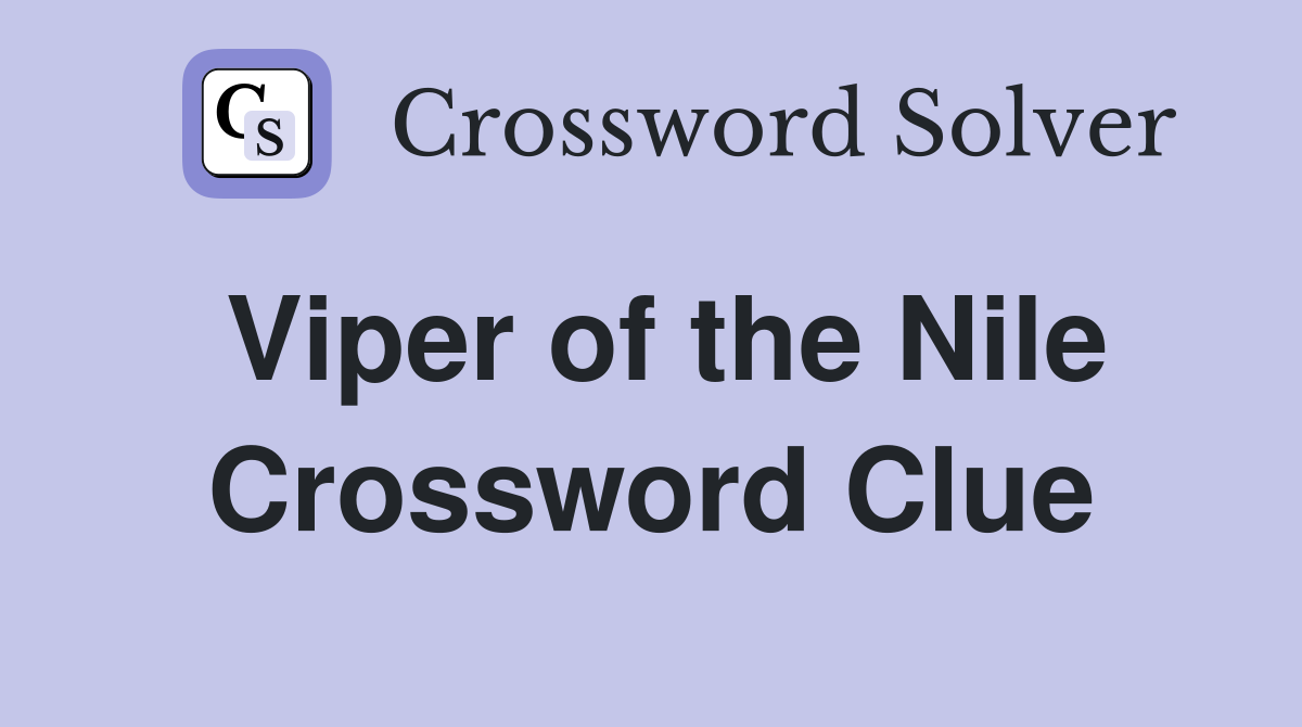 Viper of the Nile Crossword Clue