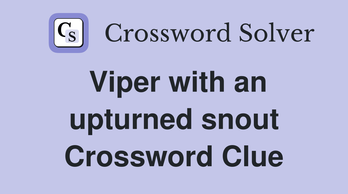 Viper with an upturned snout Crossword Clue