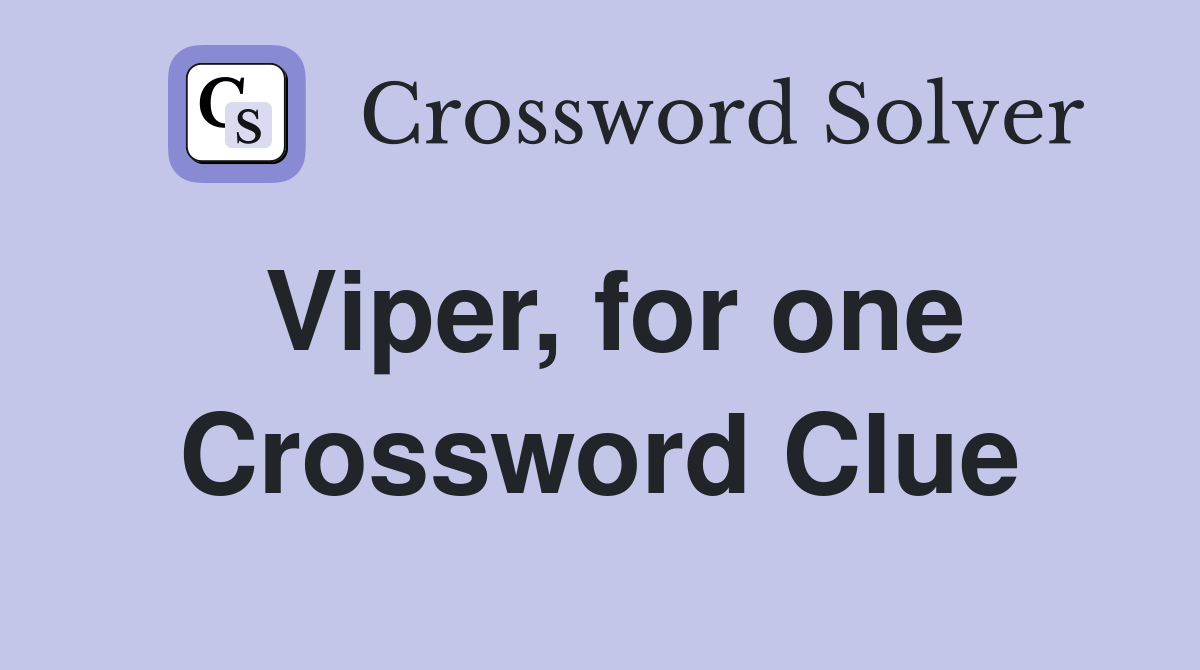 Viper, for one Crossword Clue