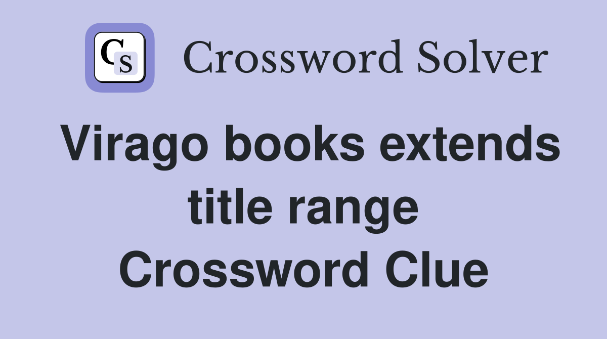 Virago books extends title range Crossword Clue