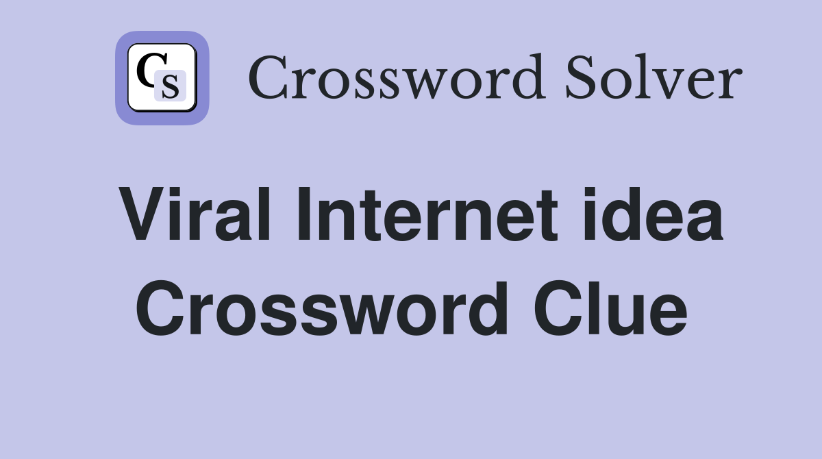 Viral Internet idea Crossword Clue